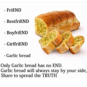 only-garlic-bread-has-no-end